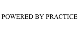 POWERED BY PRACTICE