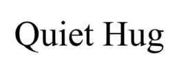 QUIET HUG