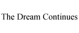THE DREAM CONTINUES