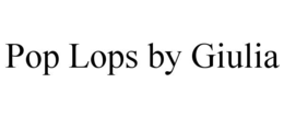 POP LOPS BY GIULIA