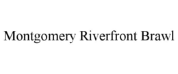 MONTGOMERY RIVERFRONT BRAWL