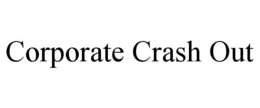 CORPORATE CRASH OUT
