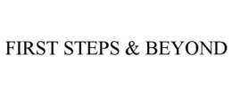 FIRST STEPS & BEYOND