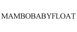 MAMBOBABYFLOAT