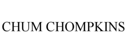 CHUM CHOMPKINS