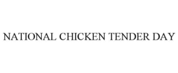 NATIONAL CHICKEN TENDER DAY