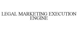 LEGAL MARKETING EXECUTION ENGINE