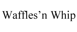 WAFFLES’N WHIP