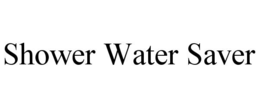 SHOWER WATER SAVER
