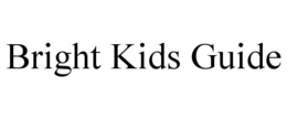 BRIGHT KIDS GUIDE
