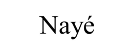 NAYÉ