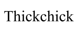 THICKCHICK