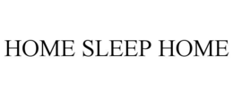 HOME SLEEP HOME