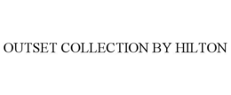 OUTSET COLLECTION BY HILTON