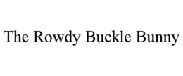 THE ROWDY BUCKLE BUNNY