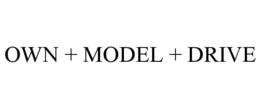 OWN + MODEL + DRIVE