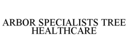 ARBOR SPECIALISTS TREE HEALTHCARE