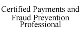 CERTIFIED PAYMENTS AND FRAUD PREVENTION PROFESSIONAL