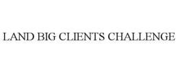 LAND BIG CLIENTS CHALLENGE