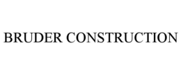 BRUDER CONSTRUCTION