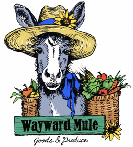 WAYWARD MULE GOODS & PRODUCE