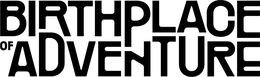 BIRTHPLACE OF ADVENTURE