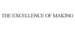 THE EXCELLENCE OF MAKING