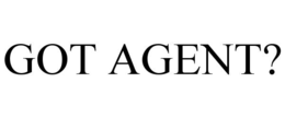 GOT AGENT?