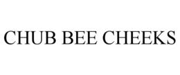 CHUB BEE CHEEKS