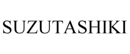 SUZUTASHIKI