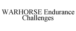 WARHORSE ENDURANCE CHALLENGES