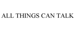 ALL THINGS CAN TALK