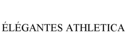 ÉLÉGANTES ATHLETICA