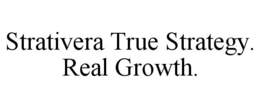 STRATIVERA TRUE STRATEGY. REAL GROWTH.