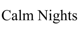 CALM NIGHTS
