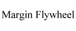 MARGIN FLYWHEEL