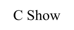 C SHOW