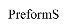 PREFORMS