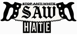 SAW STOP ANTI WHITE HATE