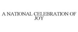 A NATIONAL CELEBRATION OF JOY