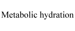 METABOLIC HYDRATION