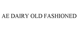 AE DAIRY OLD FASHIONED