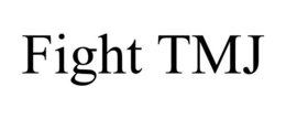 FIGHT TMJ