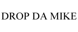 DROP DA MIKE
