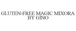 GLUTEN-FREE MAGIC MIXORA BY GINO