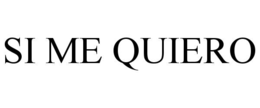 SI ME QUIERO