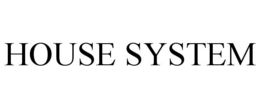 HOUSE SYSTEM