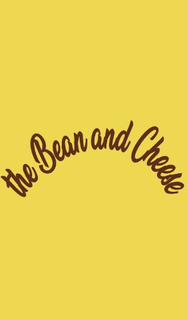 THE BEAN AND CHEESE