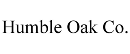 HUMBLE OAK CO.