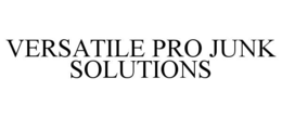 VERSATILE PRO JUNK SOLUTIONS